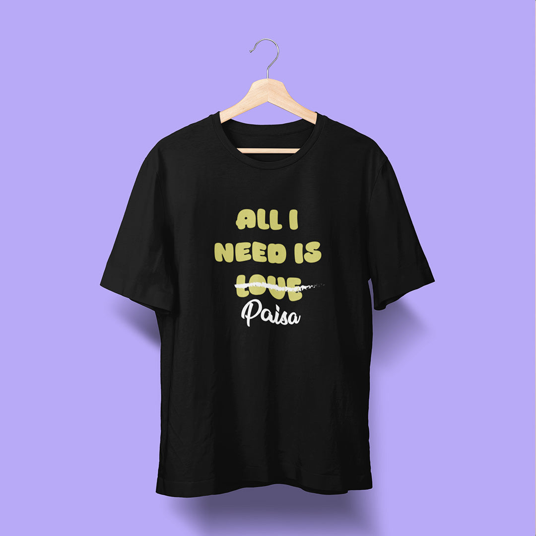 All I Need is Paisa - Black - Unisex T-Shirt