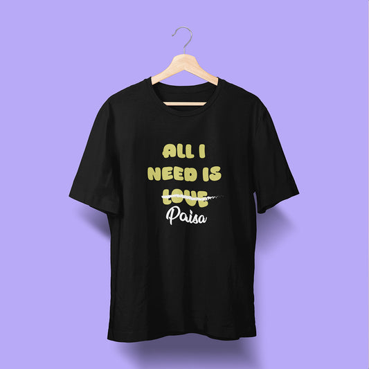 All I Need is Paisa - Black - Unisex T-Shirt